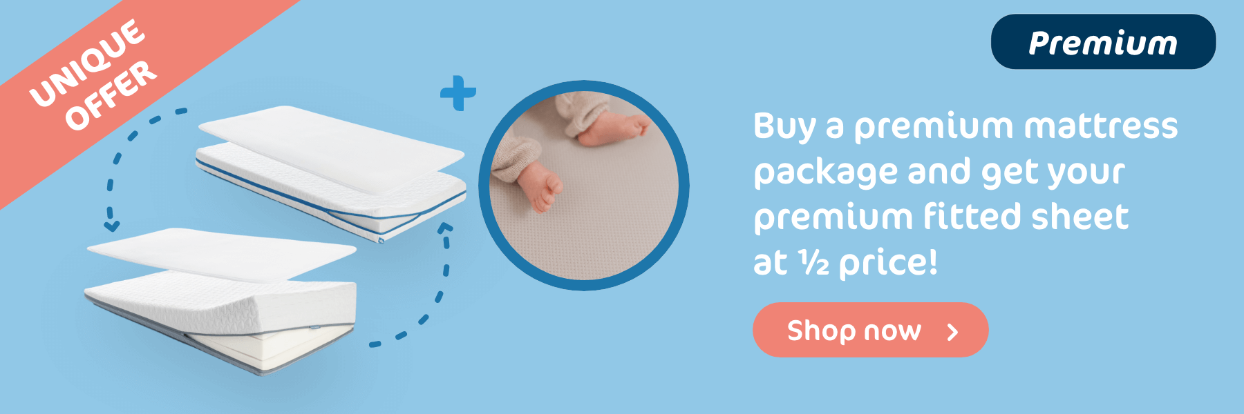 Buy a premium mattress package and get your premium fitted sheet at 1/2 price